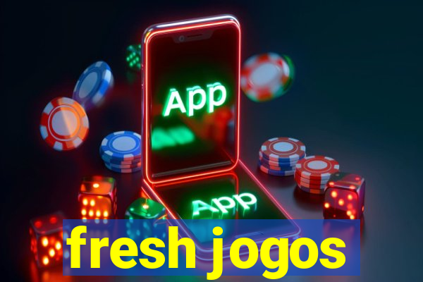 fresh jogos